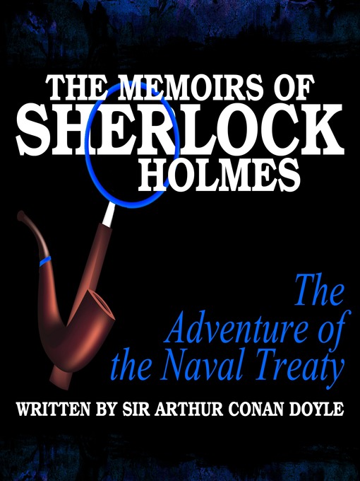 Title details for The Memoirs of Sherlock Holmes: The Adventure of the Naval Treaty by Arthur Conan Doyle - Available